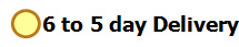 6 to 5 day Delivery