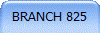 BRANCH 825