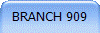 BRANCH 909